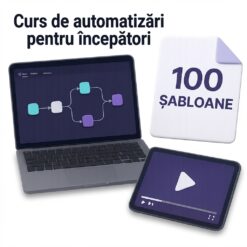 Curs de automatizări + 100 de șabloane